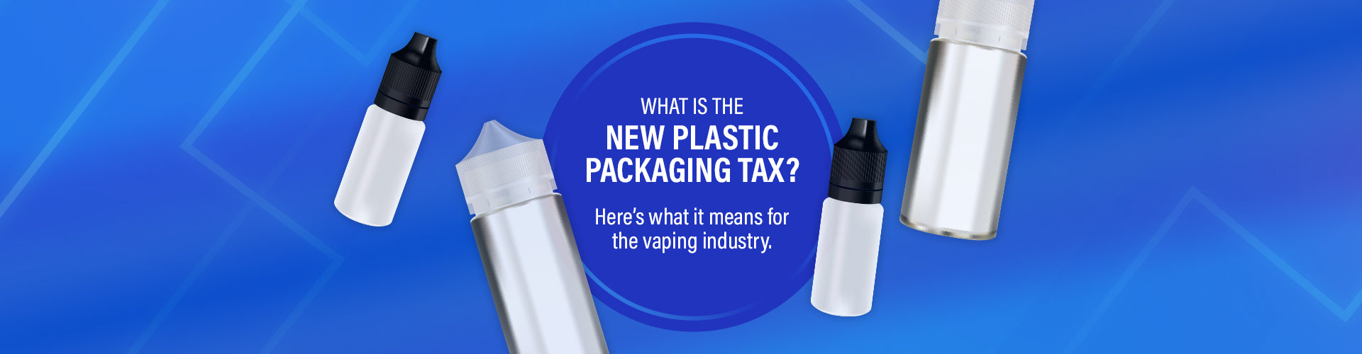 What is the new Plastic Packaging Tax? Here’s what it means for the vaping industry