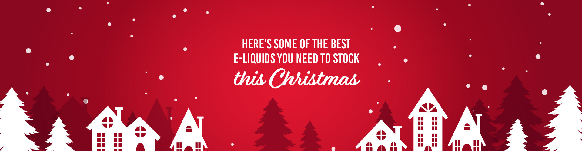 Here’s some of the best e-liquids you need to stock this Christmas